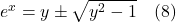 e^{x}=y \pm \sqrt{y^{2}-1} \quad \text{(8)}
