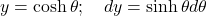 y=\cosh \theta; \quad dy = \sinh \theta d\theta