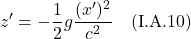 \[ z^{\prime} = - \frac12  g \frac{(x^{\prime})^2}{c^2} \quad \text{(I.A.10)}  \]