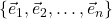 \{  \vec{e}_1, \vec{e}_2,  \dots, \vec{e}_n \}