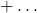 +\dots