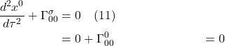 \begin{align*} \frac{d^2 x^0}{d\tau^2} + \Gamma^{\sigma}_{00}   &=0 \quad\text{(11)} \\ &= 0 +  \Gamma^0_{00} &= 0\end{align*}