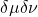 \delta \mu \delta \nu