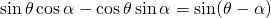 \sin\theta \cos\alpha  - \cos\theta \sin\alpha = \sin (\theta - \alpha)