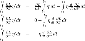 \begin{array}{rcl}  \int\limits_{t_1}^{t_2}\frac{\partial L}{\partial\bar{x}^\prime}\eta^\prime dt &=& \frac{\partial L}{\partial \bar{x}^\prime}\int\limits_{t_1}^{t_2} \eta^\prime dt - \int\limits_{t_1}^{t_2} \eta \frac{d}{dt}\frac{\partial L}{\partial \bar{x}^\prime}dt\\  \int\limits_{t_1}^{t_2}\frac{\partial L}{\partial\bar{x}^\prime}\eta^\prime dt &=& 0 - \int\limits_{t_1}^{t_2} \eta \frac{d}{dt}\frac{\partial L}{\partial \bar{x}^\prime}dt\\  \int\limits_{t_1}^{t_2}\frac{\partial L}{\partial\bar{x}^\prime}\eta^\prime dt &=& - \eta \frac{d}{dt}\frac{\partial L}{\partial \bar{x}^\prime}dt\\  \end{array}