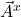 \vec{A}^x