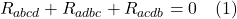 \[  R_{abcd} +  R_{adbc} +  R_{acdb}  = 0 \quad \text{(1)} \]
