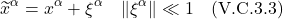 \[ \widetilde{x}^{\alpha} = x^{\alpha} + \xi^{\alpha} \quad \|\xi^{\alpha}  \| \ll 1 \quad \text{(V.C.3.3)} \]