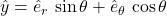 \hat{y} = \hat{e}_r\,\sin\theta + \hat{e}_{\theta}\,\cos\theta