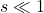 s \ll 1
