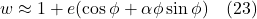 \[ w \approx 1 +  e(\cos \phi + \alpha \phi \sin \phi) \quad \text{(23)} \]