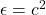 \epsilon = c^2