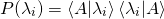 \[ P(\lambda_i) = \braket{A}{\lambda_i} \braket{\lambda_i}{A} \]