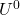 U^0