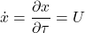 \displaystyle \dot{x} = \frac{\partial x}{\partial \tau} = U