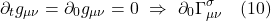 \[ \partial_t   g_{\mu \nu} =  \partial_0   g_{\mu \nu} = 0  \,\, \Rightarrow \,\, \partial_0 \Gamma^{\sigma}_{\mu \nu}  \quad \text{(10)}  \]