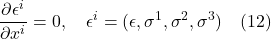 \[ \frac{\partial \epsilon^i}{\partial x^i} = 0, \quad \epsilon^i = (\epsilon, \sigma^1, \sigma^2, \sigma^3 )  \quad \text{(12)}  \]