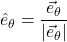 \hat{e}_{\theta}=\displaystyle \frac{\vec{e}_{\theta}}{\lvert \vec{e}_{\theta} \rvert}