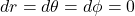 dr = d\theta = d \phi = 0