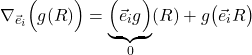 \[ \nabla_{\vec{e}_i} \Bigl( g(R) \Bigr) = \underbrace{\Bigl( \vec{e}_i g  \Bigr)}_{0}(R) + g\bigl( \vec{e}_i  R  \bigr) \]