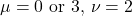 \mu = 0 \text{ or } 3,\,\nu=2