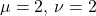 \mu = 2,\,\nu = 2