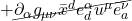 + \cancel{\partial_{\alpha} g_{\mu \nu} \bar{x}^{d} e_{d}^{\alpha} u^{\mu} e_{a}^{\nu}}