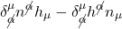\[ \delta^{\mu}_{\cancel{\alpha}} n^{\cancel{\alpha}} h_{\mu}  - \delta^{\mu}_{\cancel{\alpha}} h^{\cancel{\alpha}} n_{\mu} \]