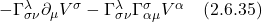 - \Gamma^{\lambda}_{\sigma \nu} \partial_{\mu} V^{\sigma} - \Gamma^{\lambda}_{\sigma \nu} \Gamma^{\sigma}_{\alpha \mu} V^{\alpha} \quad \text{(2.6.35)}