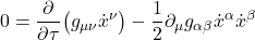 \displaystyle 0 = \frac{\partial}{\partial \tau}\bigl( g_{\mu \nu} \dot{x}^{\nu}  \bigr) - \frac12 \partial_{\mu} g_{\alpha \beta} \dot{x}^{\alpha} \dot{x}^{\beta}