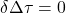 \delta \Delta \tau = 0