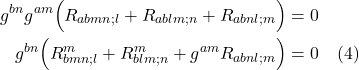 \begin{align*} g^{bn}g^{am} \Bigl( R_{abmn;l} +  R_{ablm;n} +  R_{abnl;m} \Bigr) &= 0 \\ g^{bn} \Bigl( R^m_{bmn;l} +  R^m_{blm;n} +  g^{am} R_{abnl;m} \Bigr) &= 0  \quad \text{(4)}  \end{align*}