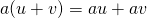 a(u+v)=au+av