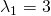 \lambda_1=3