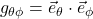 g_{\theta \phi} = \vec{e}_{\theta} \cdot  \vec{e}_{\phi}