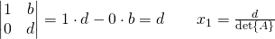 \begin{vmatrix} 1&b\\0&d  \end{vmatrix}=1 \cdot d - 0 \cdot b = d \quad \quad x_1=\frac{d}{\det{A}}