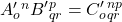 A^{\prime}_o^n \displaystyle B^{\prime}^p_{qr} = C^{\prime}_o^{np}_{qr}