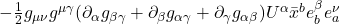 - \frac12 g_{\mu \nu} g^{\mu \gamma}(\partial_{\alpha}g_{\beta \gamma} + \partial_{\beta}g_{\alpha \gamma} + \partial_{\gamma}g_{\alpha \beta})U^{\alpha} \bar{x}^b e^{\beta}_b e^{\nu}_a