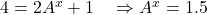 4=2A^x+1\quad \Rightarrow A^x=1.5