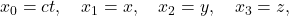 x_0=ct, \quad x_1=x, \quad x_2=y, \quad x_3=z, \quad