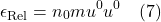 \[ \epsilon_{\text{Rel}}  = n_0 m u^0 u^0  \quad \text{(7)}  \]