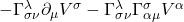 - \Gamma^{\lambda}_{\sigma \nu} \partial_{\mu} V^{\sigma} - \Gamma^{\lambda}_{\sigma \nu} \Gamma^{\sigma}_{\alpha \mu} V^{\alpha}