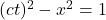 (ct)^2 - x^2 = 1