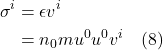 \begin{align*} \sigma^i &= \epsilon v^i  \\ &= n_0 m u^0 u^0 v^i \quad \text{(8)}  \end{align*}