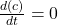 \frac{d(c)}{dt} = 0