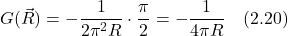 G(\vec{R})=-\displaystyle \frac{1}{2\pi^2 R} \cdot \frac{\pi}{2} = -\frac{1}{4\pi R} \quad \text{(2.20)}