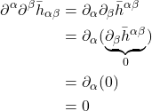 \begin{align*}  \partial^\alpha \partial^\beta \bar{h}_{\alpha \beta} &= \partial_\alpha \partial_\beta \bar{h}^{\alpha \beta} \\ &=  \partial_\alpha (\underbrace{\partial_\beta \bar{h}^{\alpha \beta}}_{0})\\&= \partial_\alpha(0) \\ &= 0\end{align*}