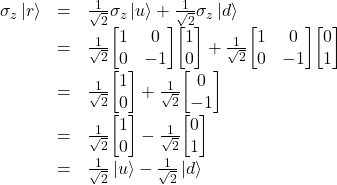 \begin{array}{rcl} \sigma_z \ket{r} &=& \frac{1}{\sqrt 2}\sigma_z\ket{u} + \frac{1}{\sqrt 2}\sigma_z\ket{d}\\ &=& \frac{1}{\sqrt 2} \mqty[1&0\\0&-1] \mqty[1\\0] +  \frac{1}{\sqrt 2} \mqty[1&0\\0&-1] \mqty[0\\1]\\ &=& \frac{1}{\sqrt 2} \mqty[1\\0] + \frac{1}{\sqrt 2} \mqty[0\\-1]\\ &=& \frac{1}{\sqrt 2} \mqty[1\\0] - \frac{1}{\sqrt 2} \mqty[0\\1]\\ &=& \frac{1}{\sqrt 2}\ket{u} - \frac{1}{\sqrt 2}\ket{d} \end{array}