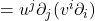 =u^j \partial_j(v^i \partial_i)