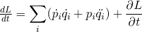\frac{d L}{dt}=\displaystyle\sum_i(\dot{p_i}\dot{q_i} + p_i\ddot{q_i}) + \frac{\partial L}{\partial t}
